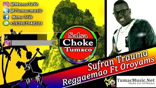 Sufran El Trauma - Reggaemao Ft Orojans - Salsa Choke 2018 [ Memo-Dj El Promotor ]