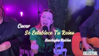 Se Establece Tu Reino|| COVER|| Newleyka Robles/ Cita Celestial