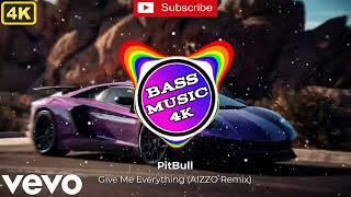 Pitbull - Give Me Everything (AIZZO Remix) | Bass Boosted 4K | SlapHouse