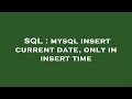 SQL : mysql insert current date, only in insert time