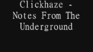 Clickhaze - Notes From The Underground