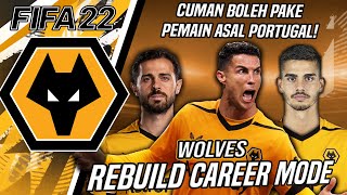 Rebuild Wolves Tetapi Hanya Boleh Memakai Pemain Asal Portugal - FIFA 22 Career Mode Indonesia
