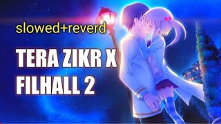 Tere zikr x filhall 2 x To Fir Aao Mashop. [SLOWED+REVERBE]Song