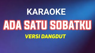 ADA SATU SOBATKU versi Dangdut | Karaoke + Lirik