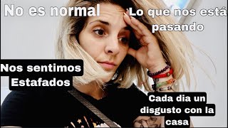 PROBLEMAS SERIOS CON LA CASA 😰// NOS SENTIMOS DECEPCIONADOS Y ESTAFADOS