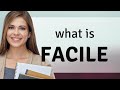 Facile — what is FACILE meaning