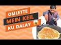 Omlette mein keil ku dalay??? 😱😱😱