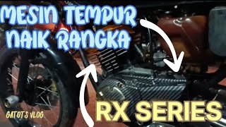 AKHIRNYA MESIN TEMPUR YAMAHA RX SERIES NAIK RANGKA YANG DI PINJAM DULU.