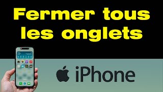 Comment fermer tous les onglets sur iPhone