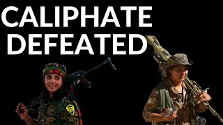 Islamic State's Caliphate Defeated - What did the Kurds actually do?