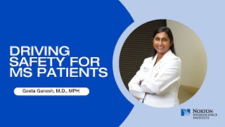 Multiple Sclerosis Education: Driving Safety for MS patients, Geeta Ganesh, MD, MPH