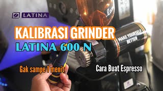 Kalibrasi Grinder Latina 600 N. Buat Espresso No Ribet