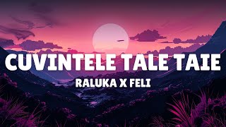 Cuvintele tale taie / Mix / Raluka, Feli