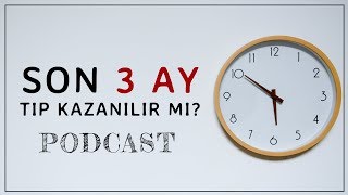 SON 3 AYDA ÜNİVERSİTE KAZANILIR MI? Tıp Kazanmak Mümkün mü?