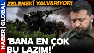 Zelenski Batıya Böyle Yalvardı: 'Bana En Çok Bu Lazım!'