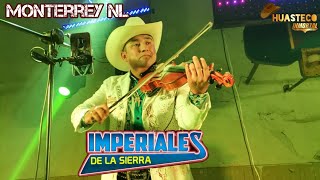 Imperiales De La Sierra Desde Monterrey NL ( Material Exclusivo)