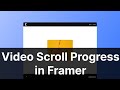 Tutorial: How to Create a Video Scroll Progress Animation in Framer