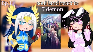 [ soul land 2 react to 7 demon✨ ] | [ สำนักถังเลิศภพจบแดน react to 7 ประหลาดแห่งสือไหลเค่อ✨🇹🇭 ]