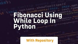 fibonacci using while loop in python