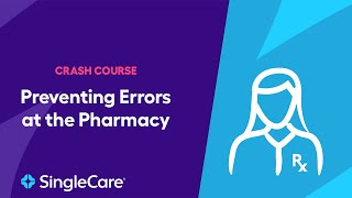 Pharmacist Crash Course: Preventing Pharmacy Errors