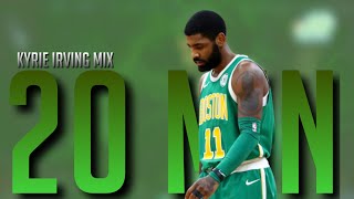 Kyrie Irving Celtics Mix - “20 Min”