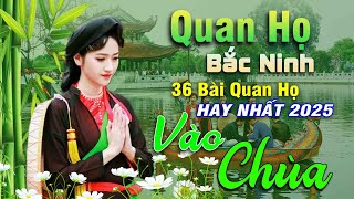36 Bài Quan Họ Hay Nhất 2025 - Kim Cúc | Lk Dân Ca Quan Họ Bắc Ninh NGHE 1000 LẦN KHÔNG CHÁN