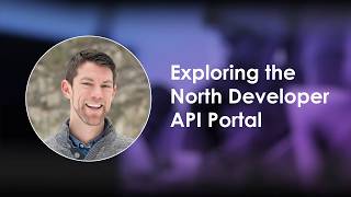 Exploring the North Developer API Portal