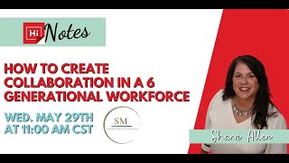 HiNotes Webinar: How to Create Collaboration in a 6 Generational Workforce