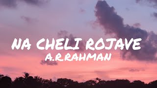 ||Na cheli rojave song lyrics||A.R.Rahman