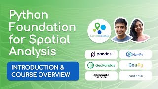 Introduction and Course Overview - Python Foundation for Spatial Analysis