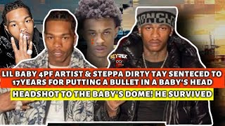 17 YEARS FOR HEAD SHOTTING A BABY?! Lil Baby 4PF artist Dirty Tay SENTENCED to A