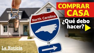 ¿Qué debo hacer para comprar una casa en Carolina del Norte?