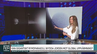 Kan gigantiskt rymdparasoll skydda jorden mot global uppvärmning? | Efter fem | TV4 \u0026 TV4 Play