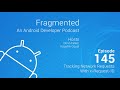 fragmented podcast episode 145 tracking network requests with x request id