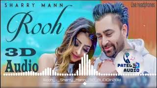Rooh 3D Song | Sharry Mann | Mista Baaz | Ravi Raj | #3Dsong
