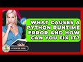 What Causes A Python Runtime Error And How Can You Fix It? - Python Code School