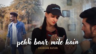 Pehli Baar Mile Hain | Shubham Raturi Ft. Vector | Saajan |  Salman Khan | Latest Hindi Song 2018