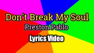 Don't Break (My Soul) Lyrics Video - Preston Pablo