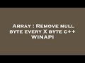 Array : Remove null byte every X byte c++ WINAPI