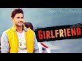 Girlfriend ( full song ) jassi gill latest Punjabi song