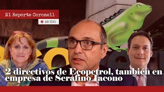 REPORTE CORONELL | 2 miembros de la junta de Ecopetrol son directores de empresa de Serafino lacono