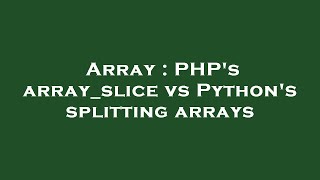Array : PHP's array_slice vs Python's splitting arrays