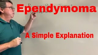 Ependymoma, A Simple Explanation