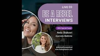 [#104] Chats with Kailes: Applying the foundations of ancient Ayurvedic medicine with Neda Shakoori