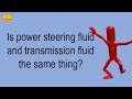 Is Power Steering Fluid And Transmission Fluid The Same Thing?