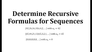 Determine Recursive Formulas for Sequences