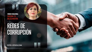 Redes de corrupción. Por Muna D. Buchahin