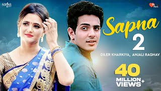 Sapna 2 | Diler Kharkiya | Anjali Raghav | New Haryanvi Song | Dil Music
