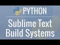 Python Tutorial: Custom Sublime Text Build Systems