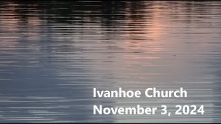 Ivanhoe Church Service, Sunday, November 3, 2024